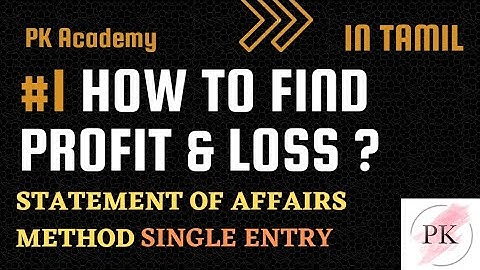 Single entry system | statement of affairs method in Tamil - by pk academy