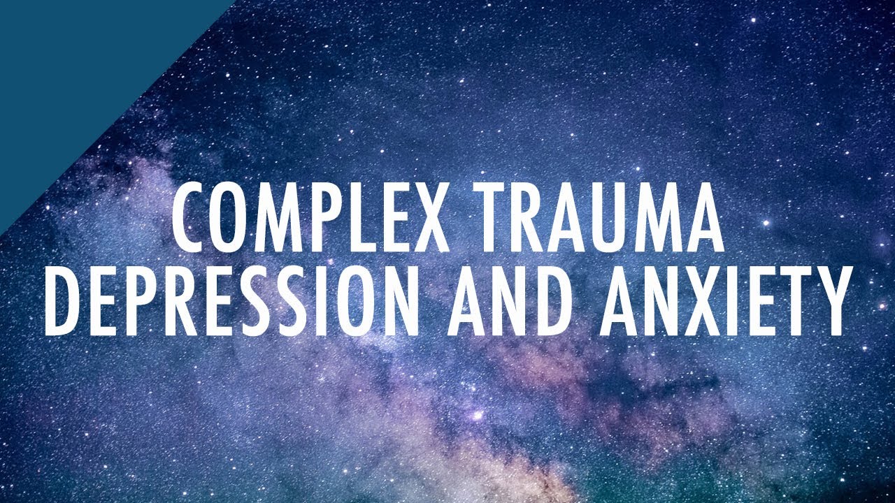 Complex Trauma | Depression and Anxiety | The Please or ...