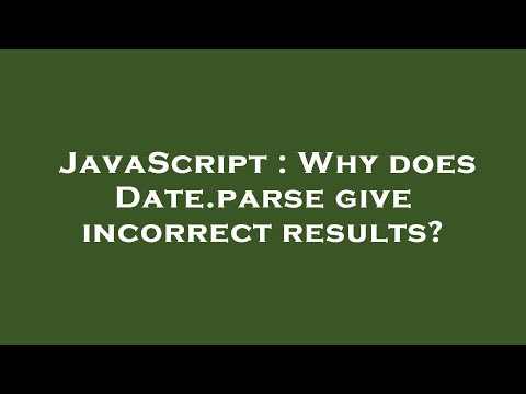 JavaScript : Why does Date.parse give incorrect results?