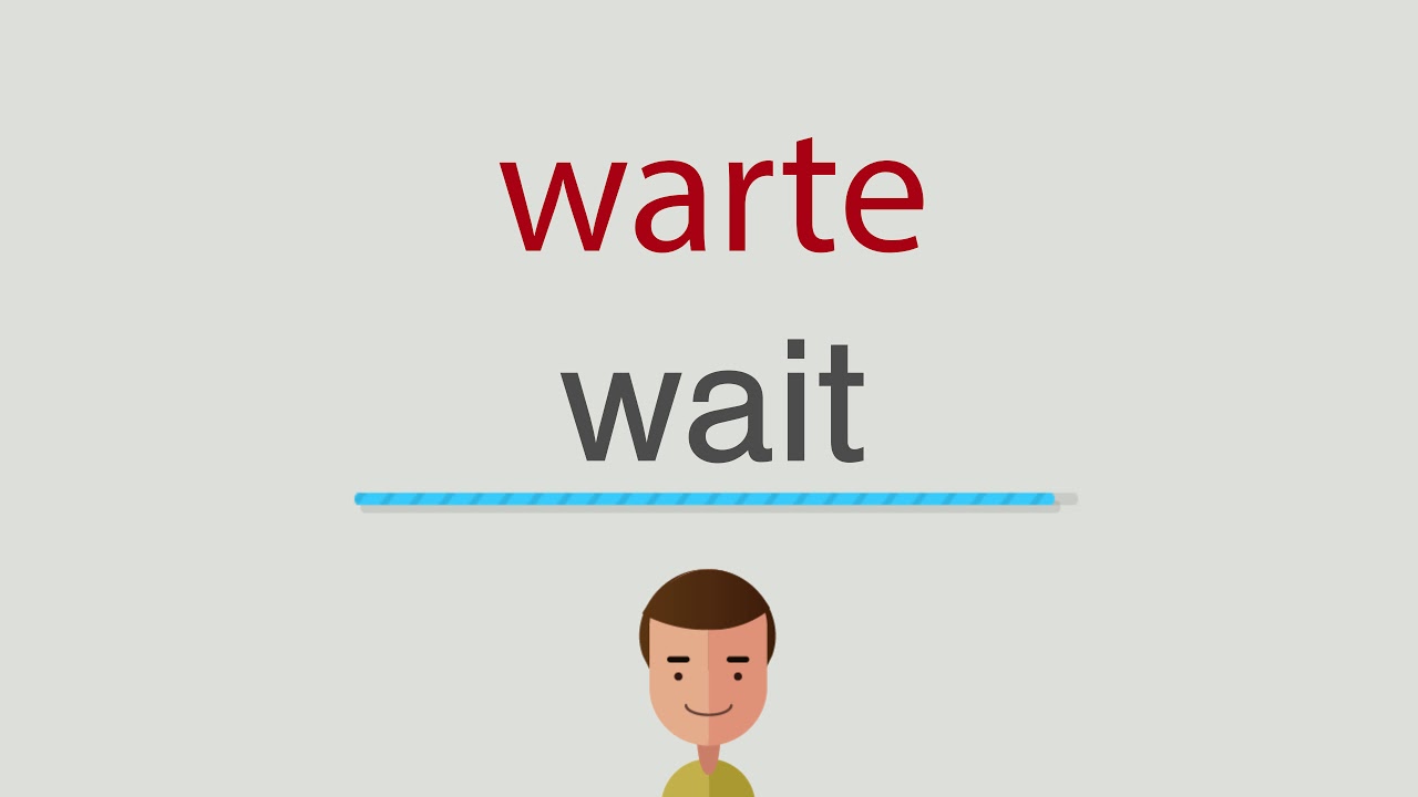 Was Heißt Warte Auf Englisch