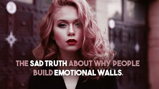 The Sad Truth About Why People Build Emotional Walls| Steps to Breaking Down Your Wall: