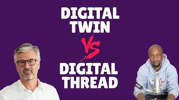 Digital Twin vs Digital Thread - A Detailed Explanation with an Example Given.