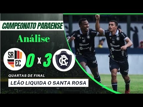 ANÁLISE: SANTA ROSA 0 VS 3 CLUBE DO REMO | LEÃO ATROPELA O SANTINHA E ...