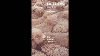 The Lonely Crowd – A Study of the Changing American Character by David Riesman | Part 1/2