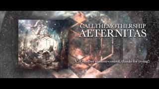 CALL THE MOTHERSHIP - V. (Goodbye, mission control! Thanks for trying!) (AETERNITAS-EP)