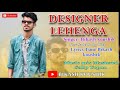 Designer lehenga bikash koushik new sadri song