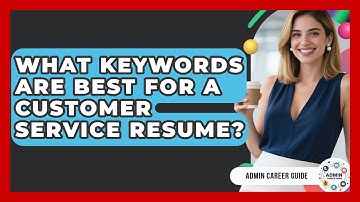 What Keywords Are Best For A Customer Service Resume? - Admin Career Guide