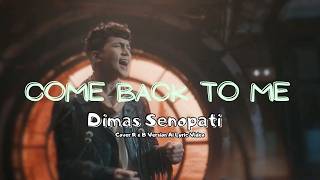 Dimas Senopati - Come Back To Me || Cover R&B Ai Version (Video Lirik)