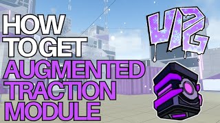 How To Get The Augmented Traction Module In Upg Upg Tutorial