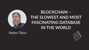 🚀 Blockchain – The Slowest and Most Fascinating Database (Stefan Tilkov)