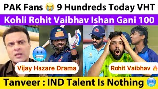 Pak Fanstanveer Crying 9 Hundreds Today In Vijay Hazare Rohit Virat Ishan Gani Vaibhav 4 More