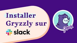 Installer Gryzzly sur Slack
