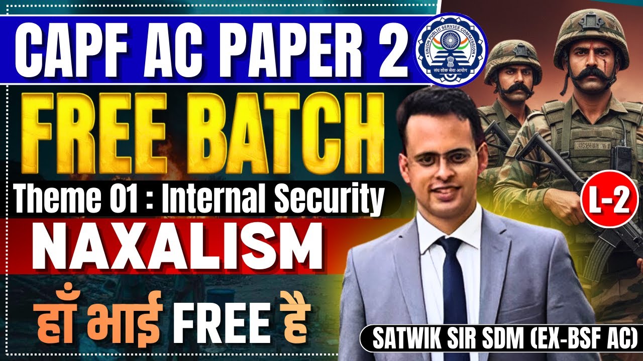 L 02 : Capf AC 2026 Free Paper 2 Foundation Batch | Topic : Naxalism | Theme : Internal Security 