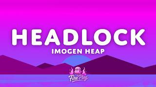 Imogen Heap - Headlock (Lyrics)