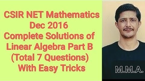Complete Solution of CSIR NET Mathematics Dec 2016 II Linear Algebra II Part B II Code - A, B & C.