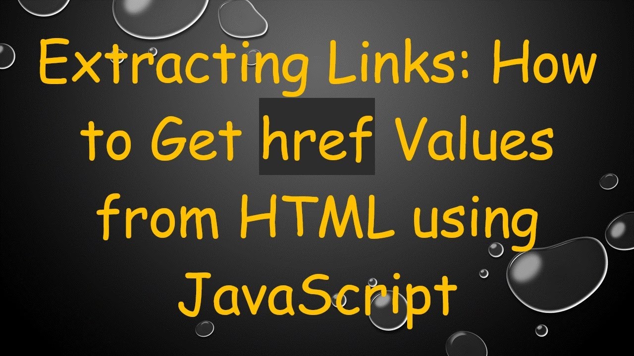 Extracting Links: How to Get href Values from HTML using JavaScript