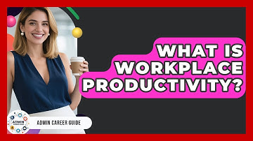 What Is Workplace Productivity? - Admin Career Guide