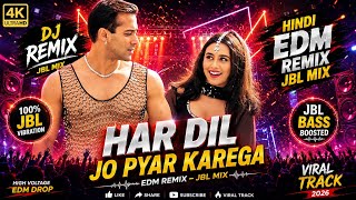Har Dil Jo Pyar Karega - Romantic EDM Remix | bollywood remix 2026 💥  new hindi remix song | Dj Song
