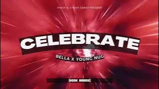 Bella - Celebrate Ft. Young Nug