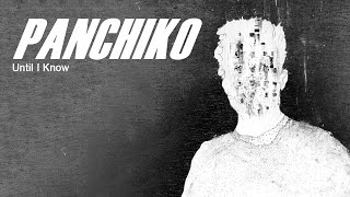 Panchiko - Until I Know