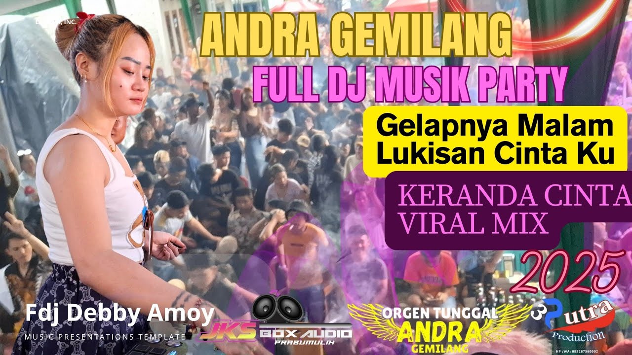 GELAPNYA MALAM LUKISAN CINTA KU | FULL DJ PARTY | ANDRA GEMILANG | FDJ DEBBY AMOY | VIRAL 2025