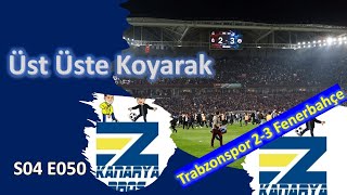Üst Üste Koyarak #Trabzonspor 2-3 #Fenerbahçe
