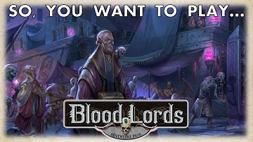 So You Want To Play... Blood Lords
