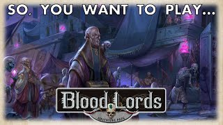 So You Want To Play... Blood Lords