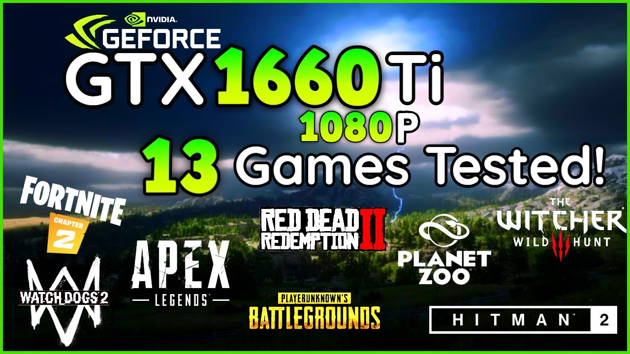GTX 1660 Ti | Benchmark FPS Test In 13 Games - 1080P Ultra Settings [i7  6700K]