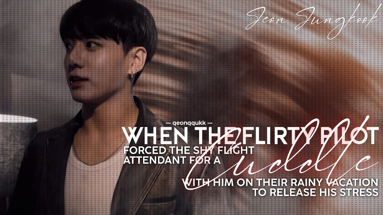 When The Flirty Pilot Forced The Shy Flight Attendant For A Cuddle || Jungkook FF || Oneshot