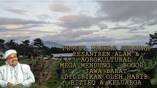 PROFIL MARKAZ SYARIAH PESANTREN ALAM & AGROKULTURAL MEGA MENDUNG - BOGOR - JAWA BARAT