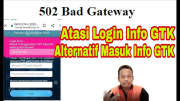 502 Bad Gateway info.gtk.kemdikbud.go.id? Terapkan Alternatif Login Info GTK untuk Atasi Login Error