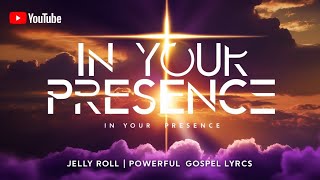 Jelly Roll  In Your Presence  Powerful Christian Gospel Worship Song S 2025
