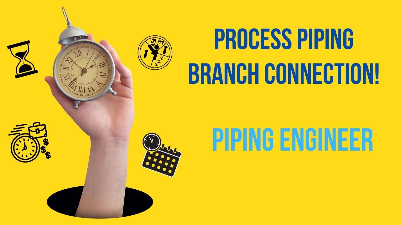Process Piping Branch Connection! 