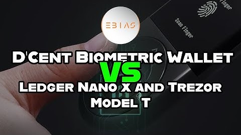 Review D’Cent Biometric Wallet vs  Ledger Nano X and Trezor Model T