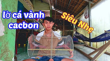 Lờ Đặt Cá  cải tiến Vành Cacbon 3li, siêu nhẹ...#lờcálóc