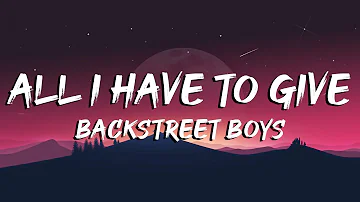 All I Have To Give - Backstreet Boys (Lyrics)