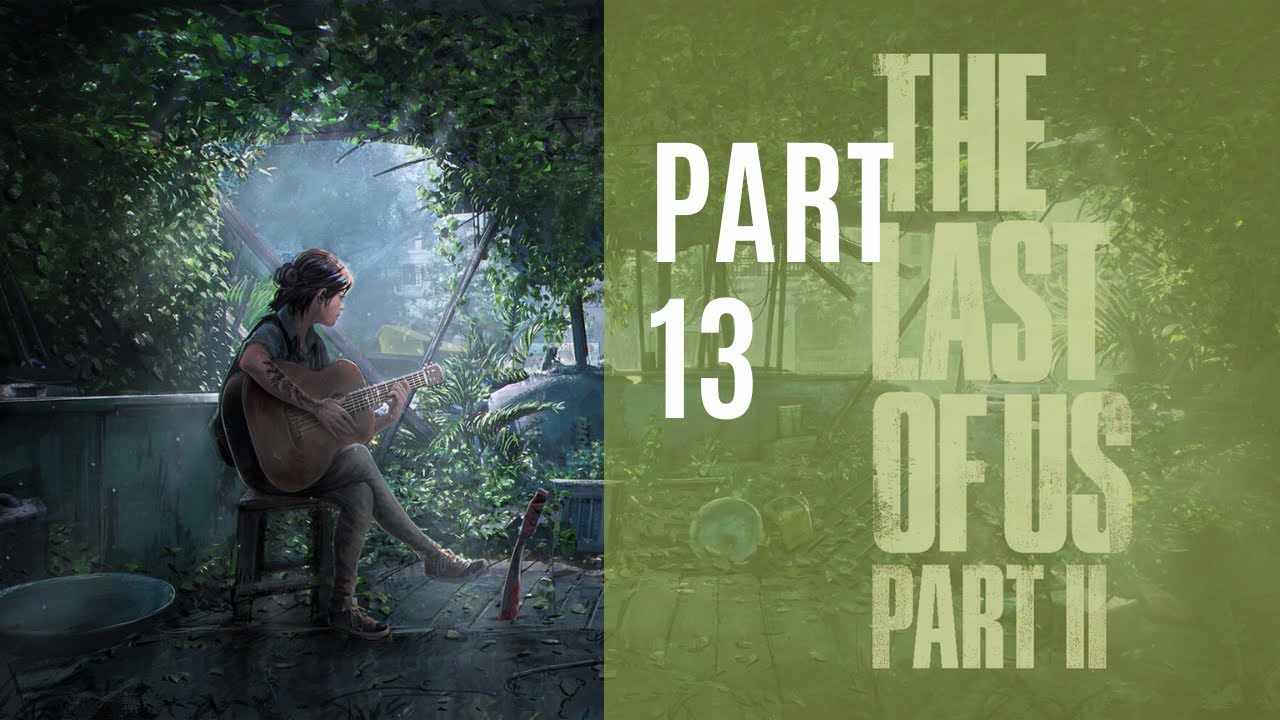 THE LAST OF US 2 Walkthrough Gameplay Part 13 JOEL FLASHBACK (Last of