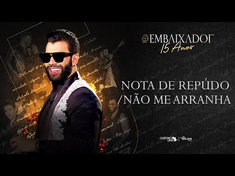 Gusttavo Lima - Nota de Repúdio / Não Me Arranha #Embaixador15Anos