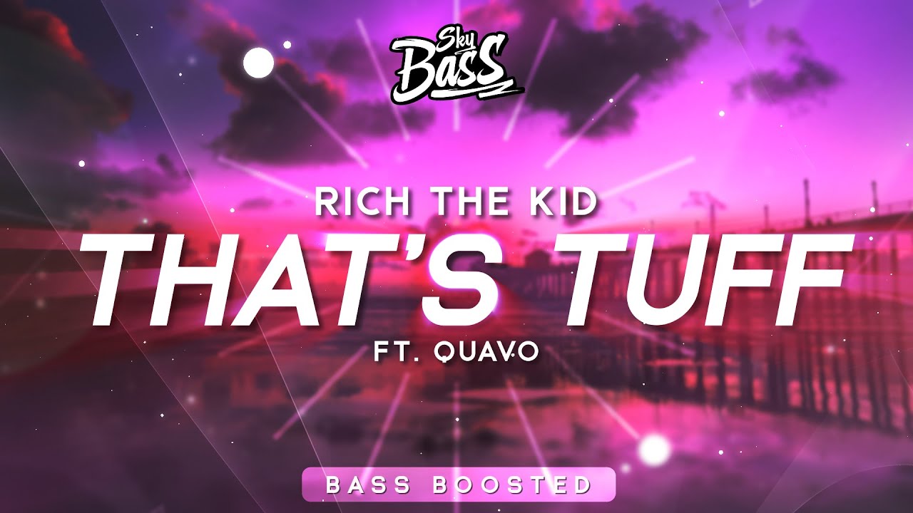 Rich The Kid ‒ That's Tuff 🔊 [Bass Boosted] (ft. Quavo)