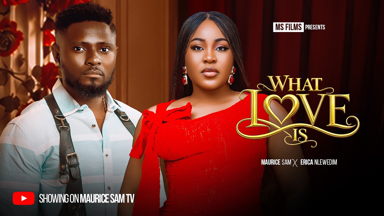 WHAT LOVE IS - MAURICE SAM, ERICA NLEWEDIM, Latest 2026 Nigerian Full Movie