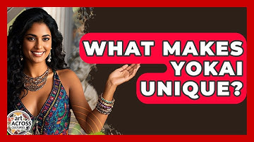 What Makes Yokai Unique? - Art Across Cultures