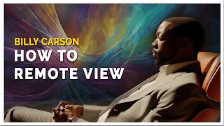 Billy Carson - The Art of Remote Viewing… Masterclass Preview Special!