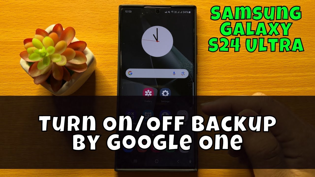 How to Turn On/Off Backup By Google One Samsung Galaxy S24 Ultra