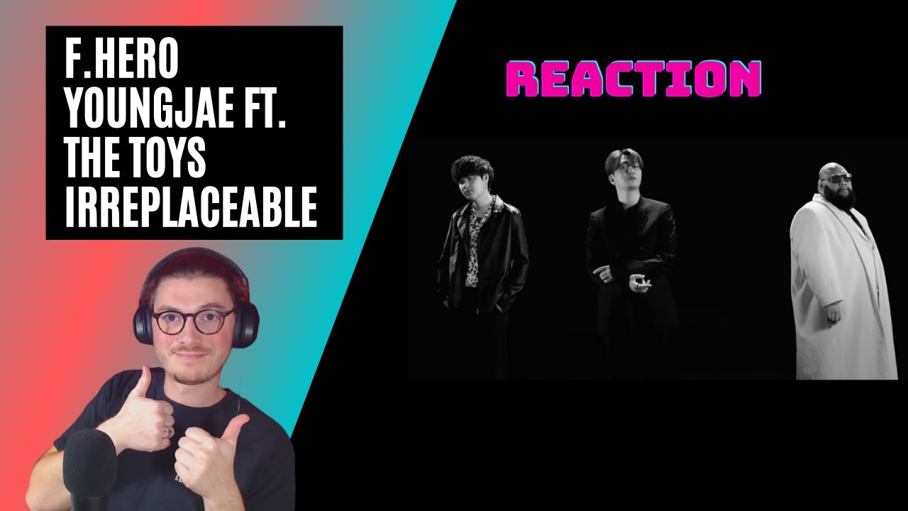 Farang (German) react to F.HERO x YOUNGJAE Ft. THE TOYS - IRREPLACEABLE in English