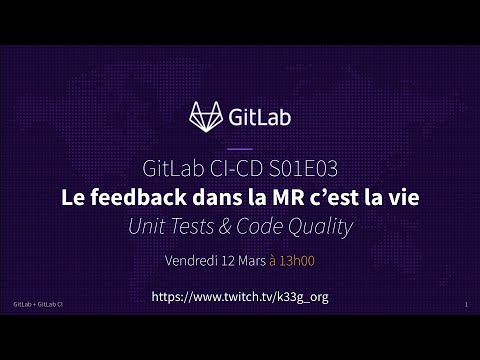 Introduction à GitLab CI [S01E03]  FeedBack dans la Merge Request : Unit Tests & Code Quality