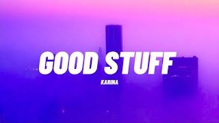 KARINA ‘GOOD STUFF’ Lyrics