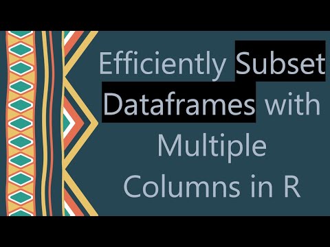 Efficiently Subset Dataframes