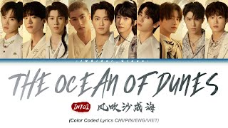 INTO1 - 'THE OCEAN OF DUNES (风吹沙成海)' (Color Coded Lyrics CHI/PIN/ENG/VIET)