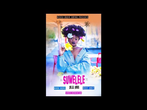 Suwelele King Nobz Dr Lil Virus Cast Unit Official Audio 2020 